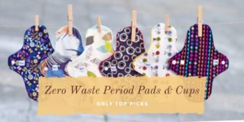 Zero Waste Period Pads & Cups — Only Top Picks