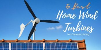 5 Best Home Wind Turbines for Cleaner Living