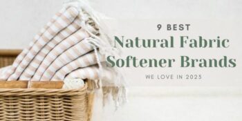 9 Best Natural Fabric Softener Brands We Love in 2023
