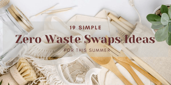 19 Simple Zero Waste Swaps Ideas For This Summer