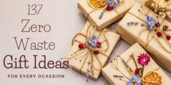 137 Zero Waste Gift Ideas For Every Ocassion